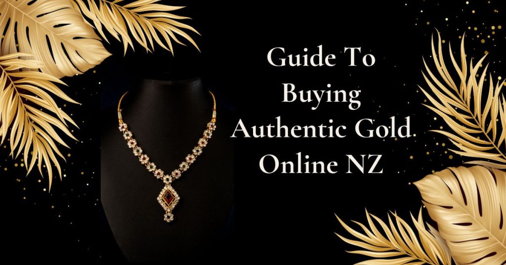 Guide To Buying Authentic Gold Online NZ