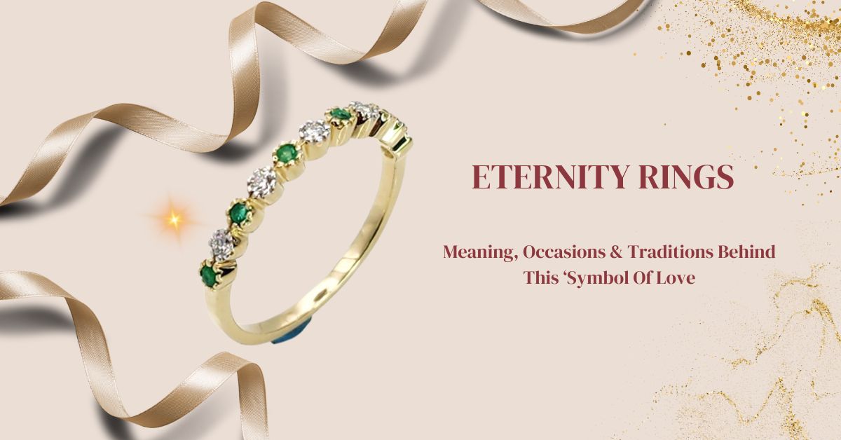 Eternity Rings: Meaning, Occasions & Traditions Behind This ‘Symbol Of Love’